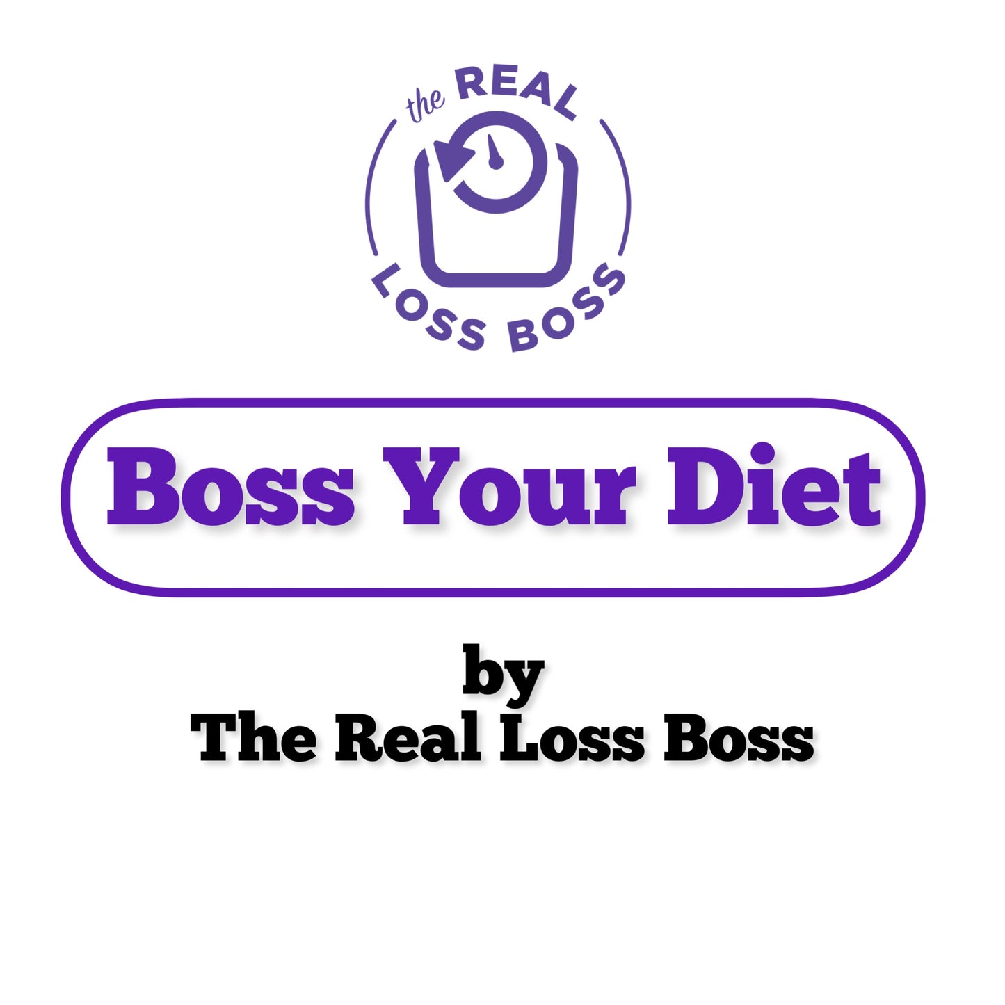 Boss Your Diet by The Real Loss Boss