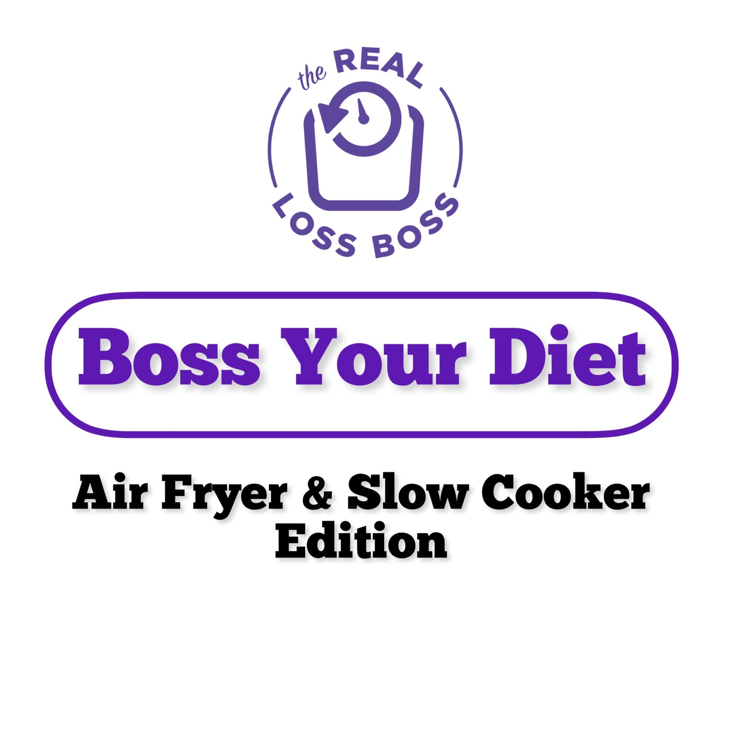 Boss Your Diet - Air Fryer and Slow Cooker Edition E-CookBook